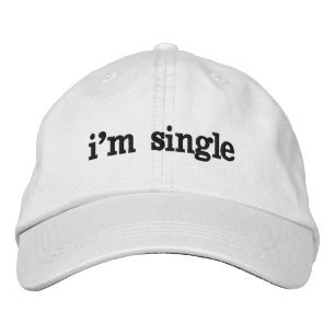 I'm Single Embroidered Hat