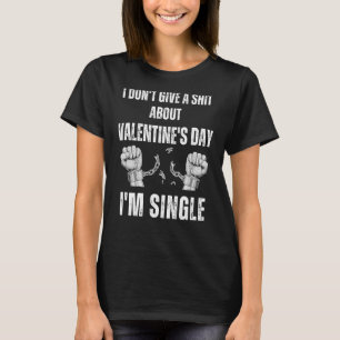 I'm Single I Hate Valentine's Day I'm Free T-Shirt
