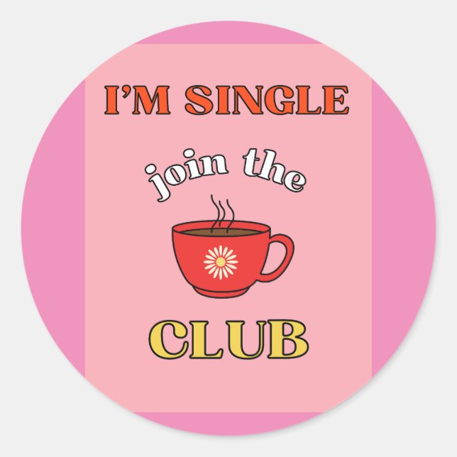 I'm Single join the club   Classic Round Sticker (Front)
