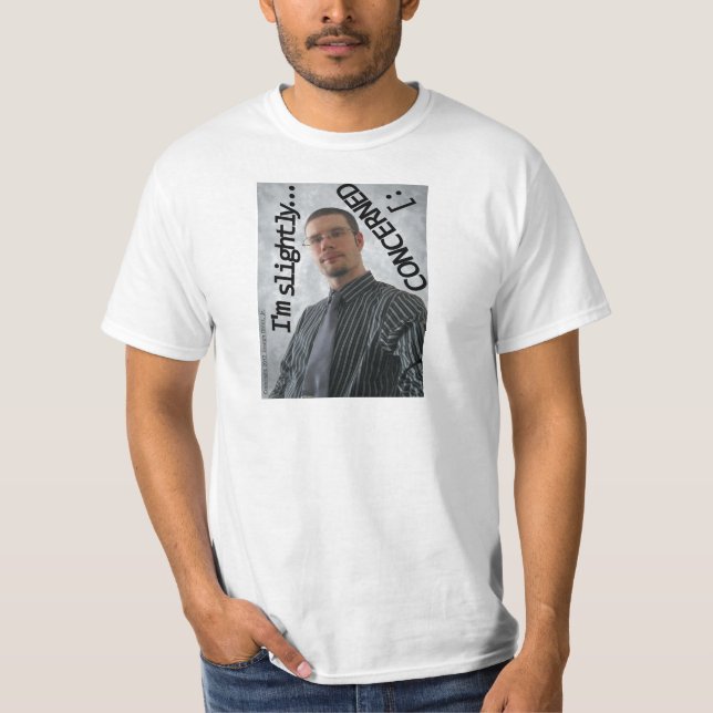 I'm Slightly Concerned : ] T-Shirt (Front)