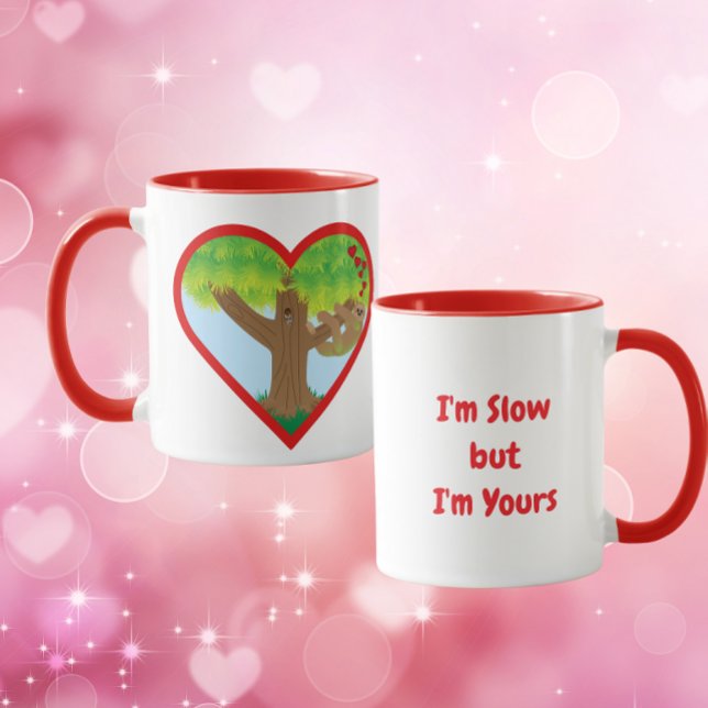 I'm slow but I'm Yours Sloth theme Mug (Creator Uploaded)