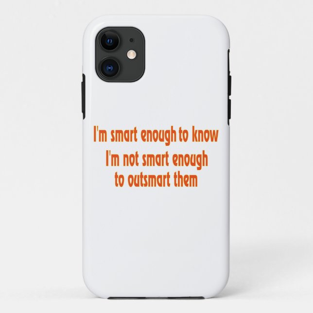 I'm smart enough..... Case-Mate iPhone case (Back)