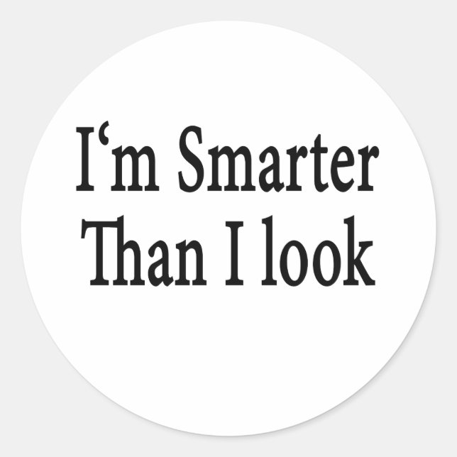 I'm Smarter Than I Look Classic Round Sticker (Front)