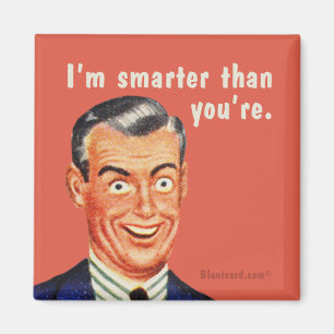 I'm smarter than you're. By bluntcard Magnet