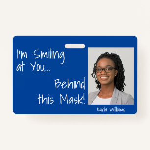 I'm Smiling at You Behind this Mask! Photo Blue ID Badge