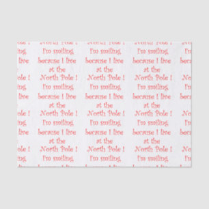 I'm smiling because I live at the North Pole Tissue Paper