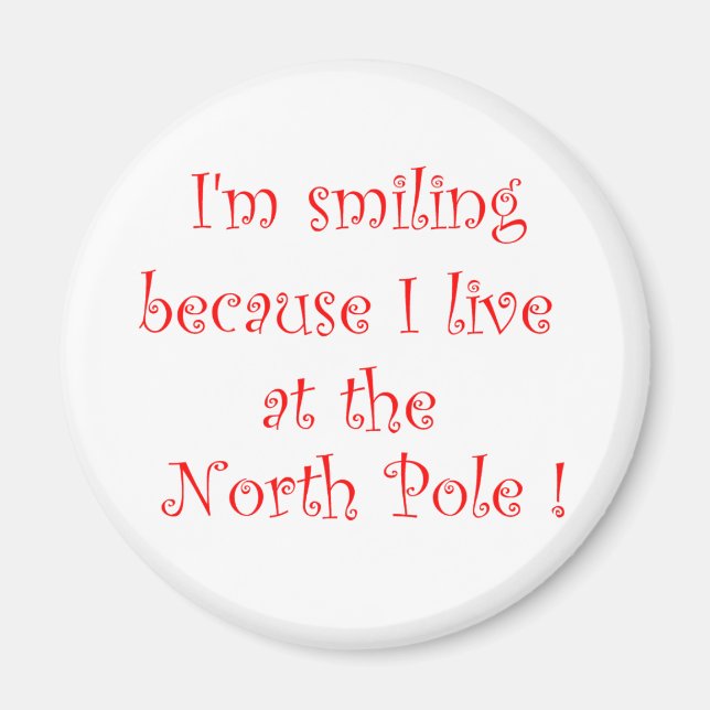 I'm smiling because I live at the NorthPole-magnet Magnet (Front)