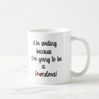 I'm Smiling Because I'm Going to be a Grandma Mug