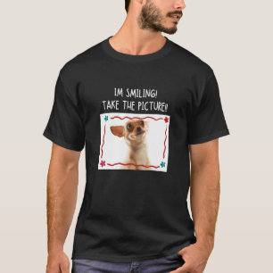 I'm Smiling Take The Picture Chihuahua Dog Meme T-Shirt