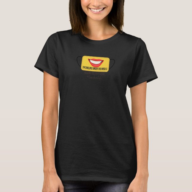 I'm Smiling Under The Mask And Hugging You In My H T-Shirt (Front)