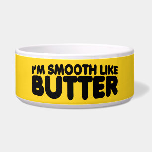 I'm Smooth Like Butter