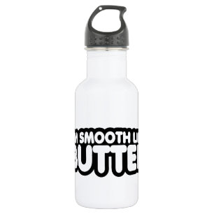 I'm Smooth Like Butter 532 Ml Water Bottle