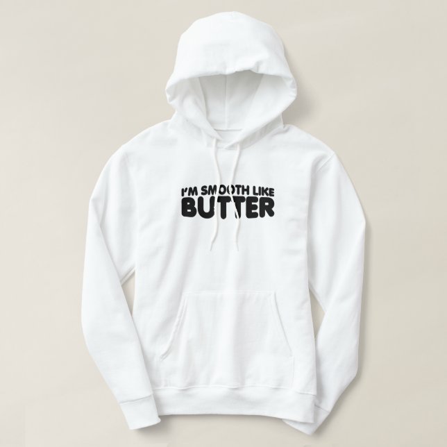 I'm Smooth Like Butter Hoodie (Design Front)