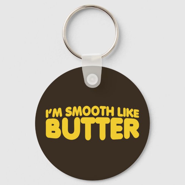I'm Smooth Like Butter Key Ring (Front)
