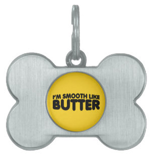 I'm Smooth Like Butter Pet ID Tag