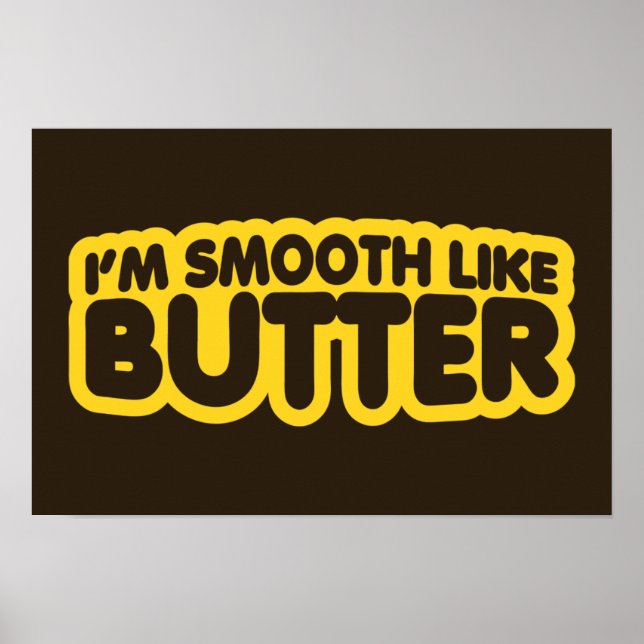 I'm Smooth Like Butter Poster (Front)