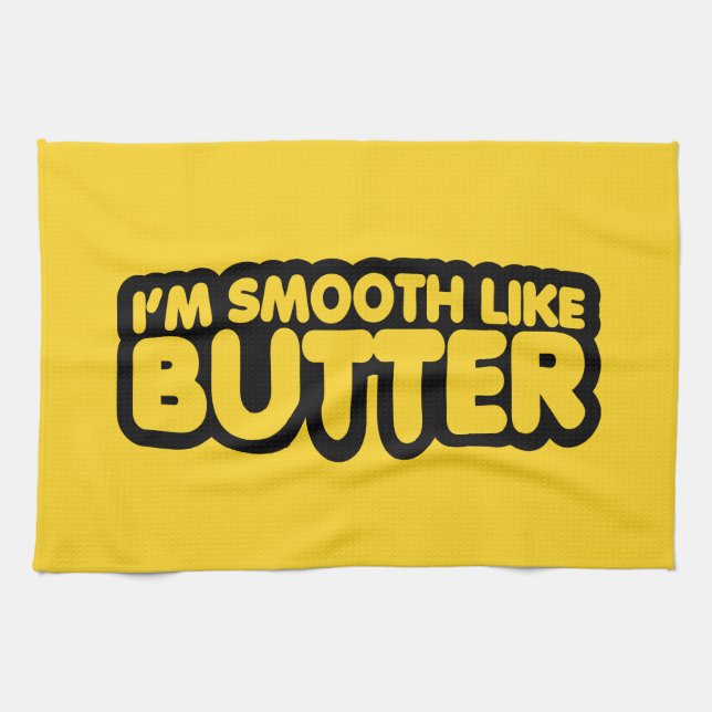 I'm Smooth Like Butter Tea Towel (Horizontal)