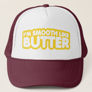 I'm Smooth Like Butter Trucker Hat