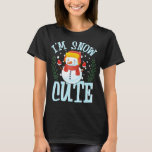 I'm Snow Cute Winter Time Weather Snowman Christma T-Shirt<br><div class="desc">I'm Snow Cute Winter Time Weather Snowman Christmas</div>