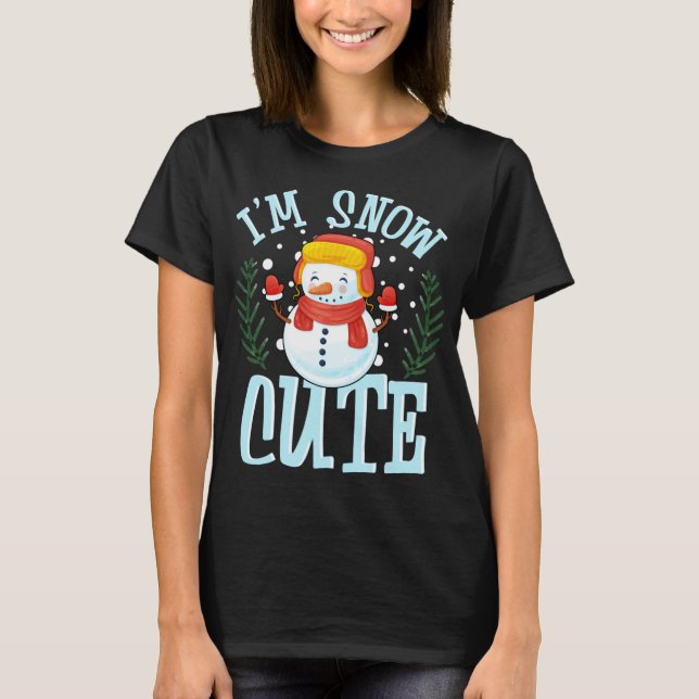 I'm Snow Cute Winter Time Weather Snowman Christma T-Shirt (Front)