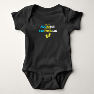 I'm so adorable I must be Argentinian Funny Arg Baby Bodysuit