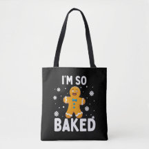 I'm So Baked Gingerbread Man Christmas Cookie Bake Tote Bag