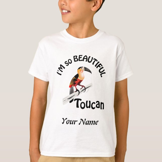 IM SO BEAUTIFUL TOUCAN COLORFUL PERSONALIZED  T-Shirt (Front)