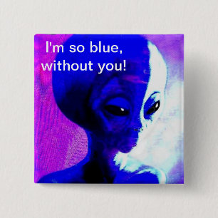 I'm so Blue Without You 15 Cm Square Badge