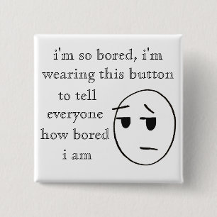 "i'm so bored" Button