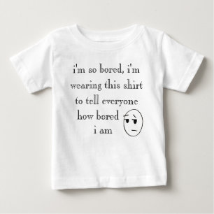 "i'm so bored" Shirts