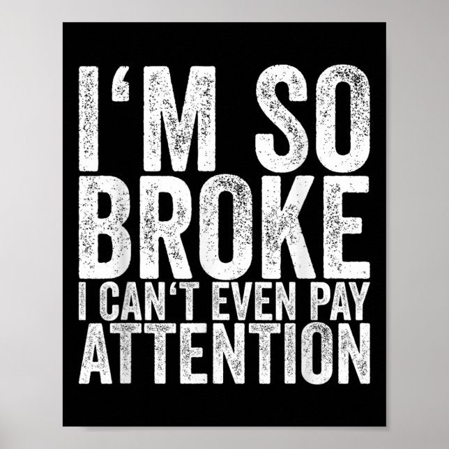 I'm So Broke I Can't Even Pay Attention  Poster (Front)