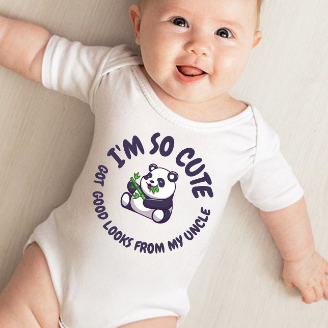 I'm So cute Cute. Got good looks from my uncle Baby Bodysuit (Creator Uploaded)