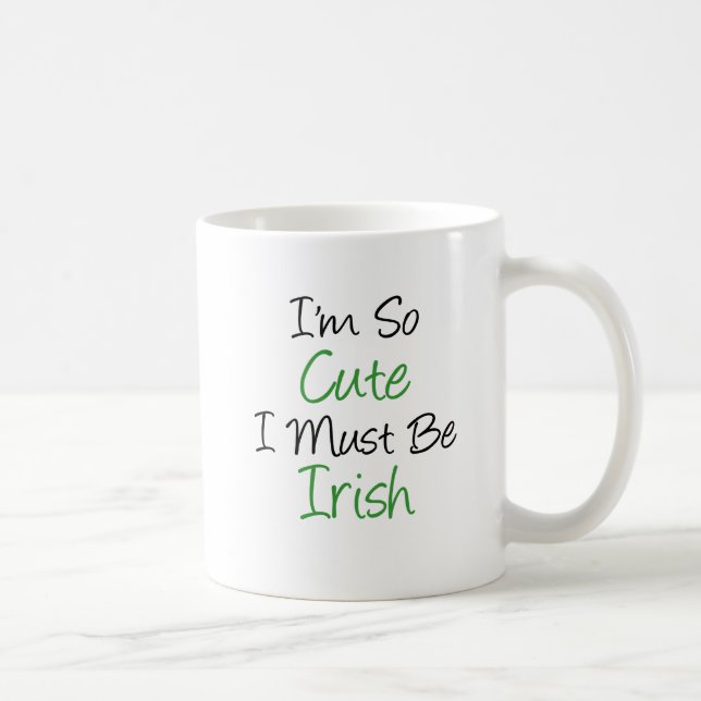 I'm So Cute I Must Be Irish mug (Right)