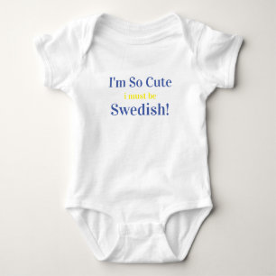 I'm So Cute I Must Be Swedish Baby Bodysuit
