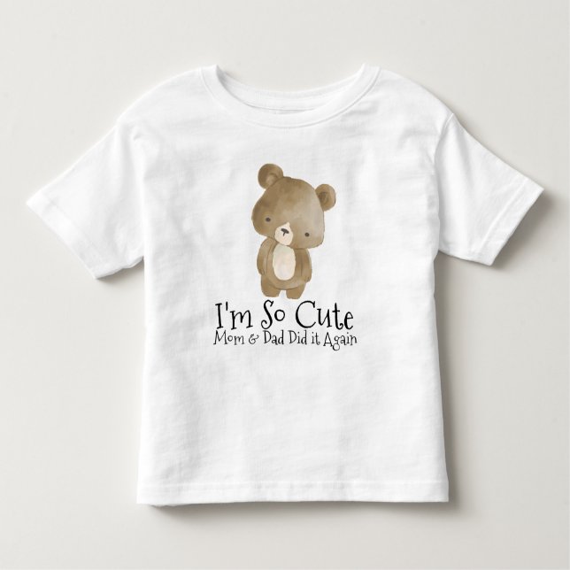 I'm so Cute Mum & Dad Did it Again Toddler T-Shirt (Front)