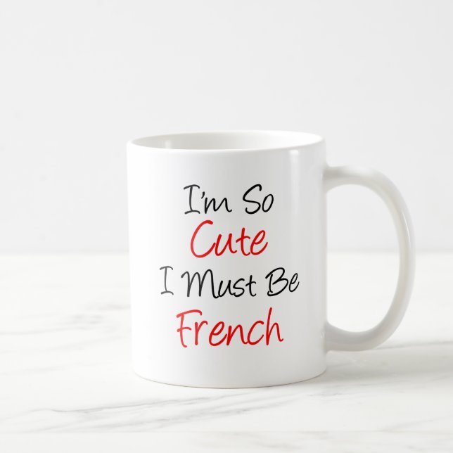 I'm So Cute Must Be French Mug (Right)