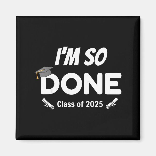 I'm so done 2025 funny senior graduation  magnet (Front)