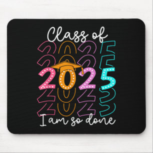 Im So Done Cl Of 2025 Graduation 2025 Last Day Of Mouse Pad