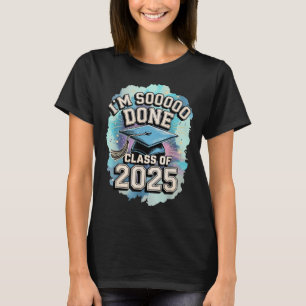Im So Done Cl Of 2025 Graduation 2025 Us Flag  T-Shirt