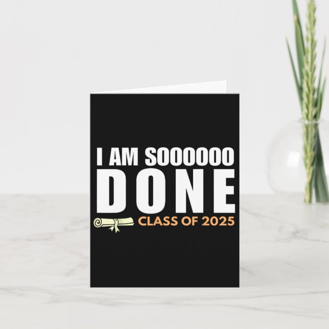 I'm So Done Cl Of 2025 Senior Graduation Grad Part Card (Front)