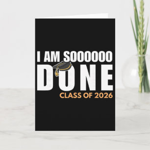I'm So Done Cl Of 2026 Senior Graduation Grad Part Card