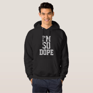 I'M SO DOPE Men's Funny Black T-shirts & hoodies