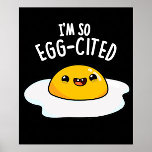 I'm So Egg-cited Funny Egg Pun Dark BG Poster