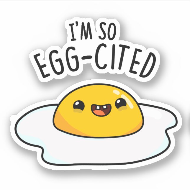 I'm So Egg-cited Funny Fried Egg Pun  (Front)