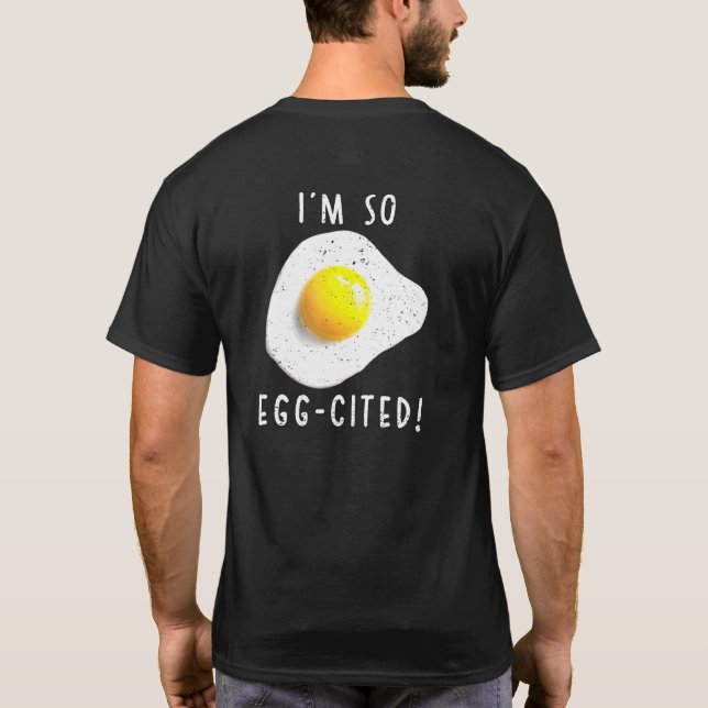 Im So Egg Cited T-Shirt (Back)