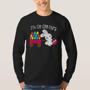 I'm So Egg Stra Easter Bunny Egg Hunt Basket Quote T-Shirt