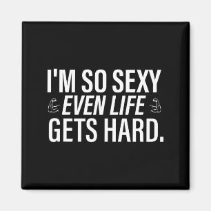 I'm so even life gets hard funny saying quote men  magnet