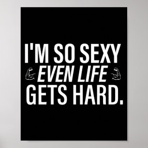 I'm so even life gets hard funny saying quote men poster