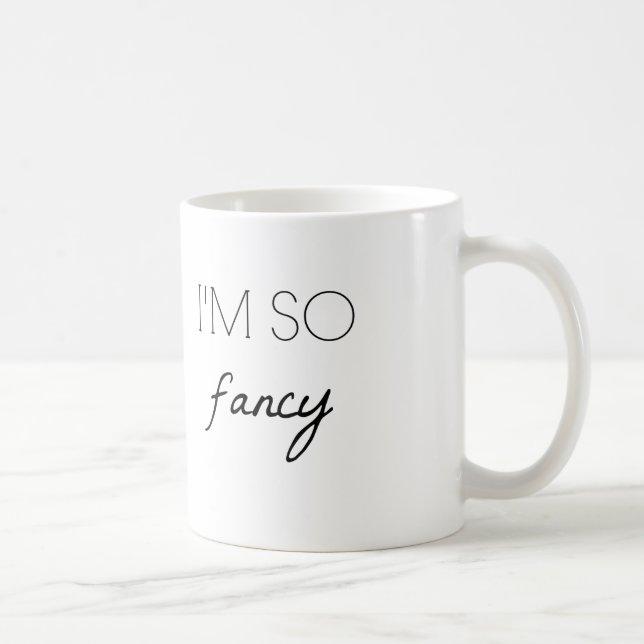 I'M SO FANCY COFFEE MUG (Right)