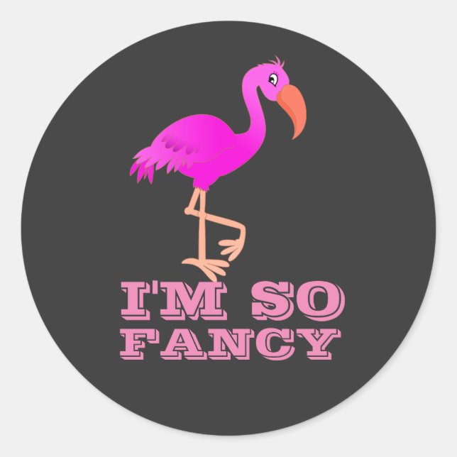 I'M SO FANCY FLAMINGO  CLASSIC ROUND STICKER (Front)